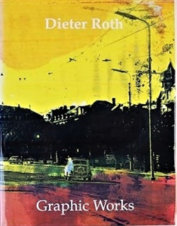 DIETER ROTH - Graphic Works. Catalogue Raisonne 1947-1998